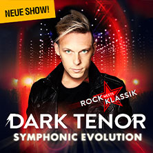The Dark Tenor - Symphonic Evolution - Rock meets Klassik 10.05.2026 Mitsubishi Electric HALLE